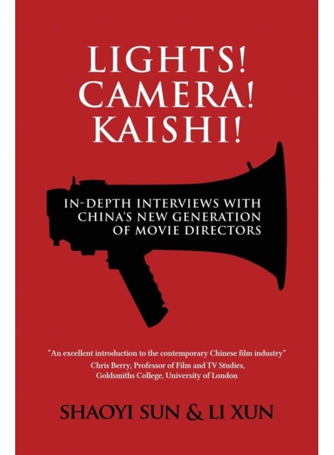 Lights Camera Kaishi In depth Interviews with China s New Generation of Movie Directors - Paperback