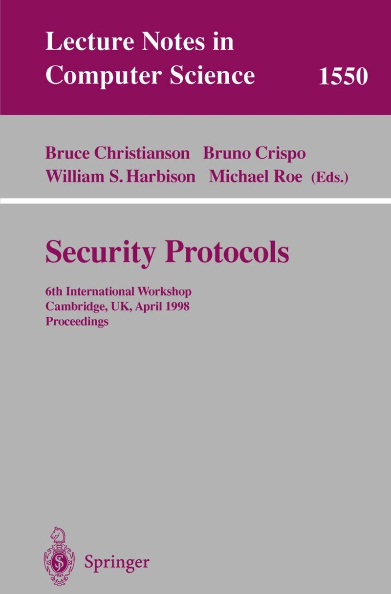Security Protocols: 6th International Workshop, Cambridge, UK, April 15-17, 1998, Proceedings 