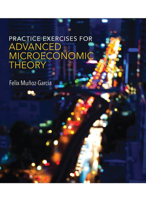 Practice Exercises for Advanced Microeconomic Theory