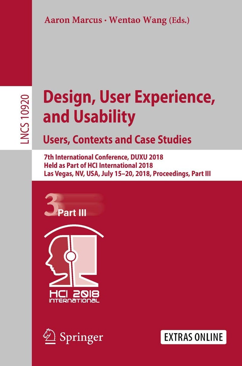 Design, User Experience, and Usability: Users, Con: 7th International Conference, Duxu 2018, Held as P