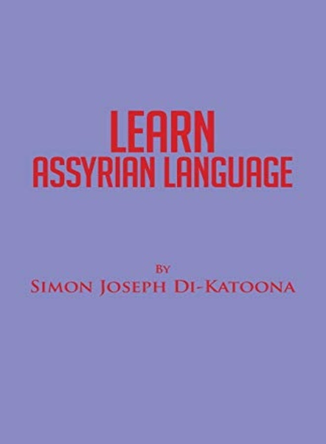 Learn Assyrian Language Derivative Of Aramaic Language by Di-Katoona, Simon Joseph Paperback