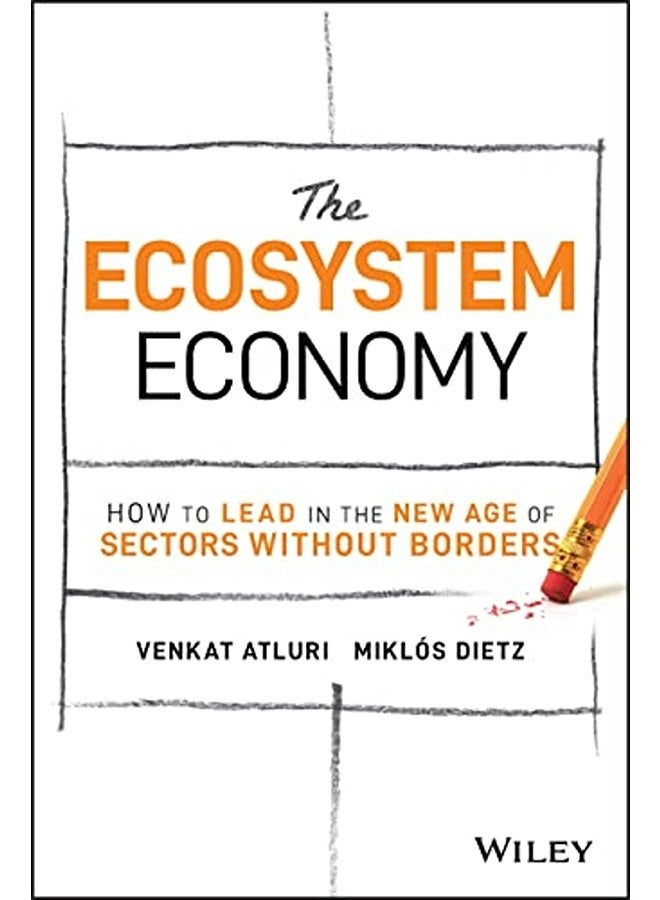 The Ecosystem Economy - How to Lead in the New Age of Sectors Without Borders