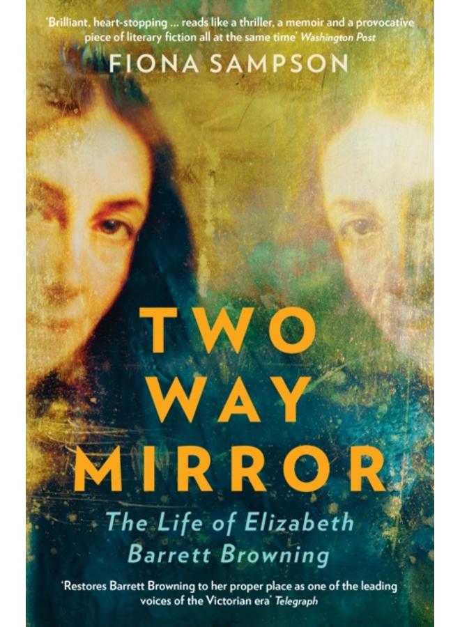 Two-Way Mirror : The Life of Elizabeth Barrett Browning 