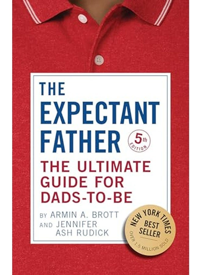 The Expectant Father: The Ultimate Guide for Dads-to-Be 