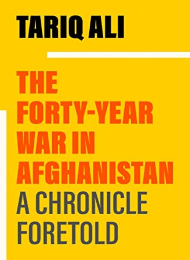 The Forty-Year War in Afghanistan: A Chronicle Foretold 