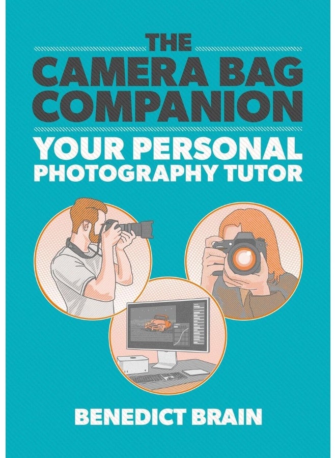 The Camera Bag Companion: A Graphic Guide to Photography 