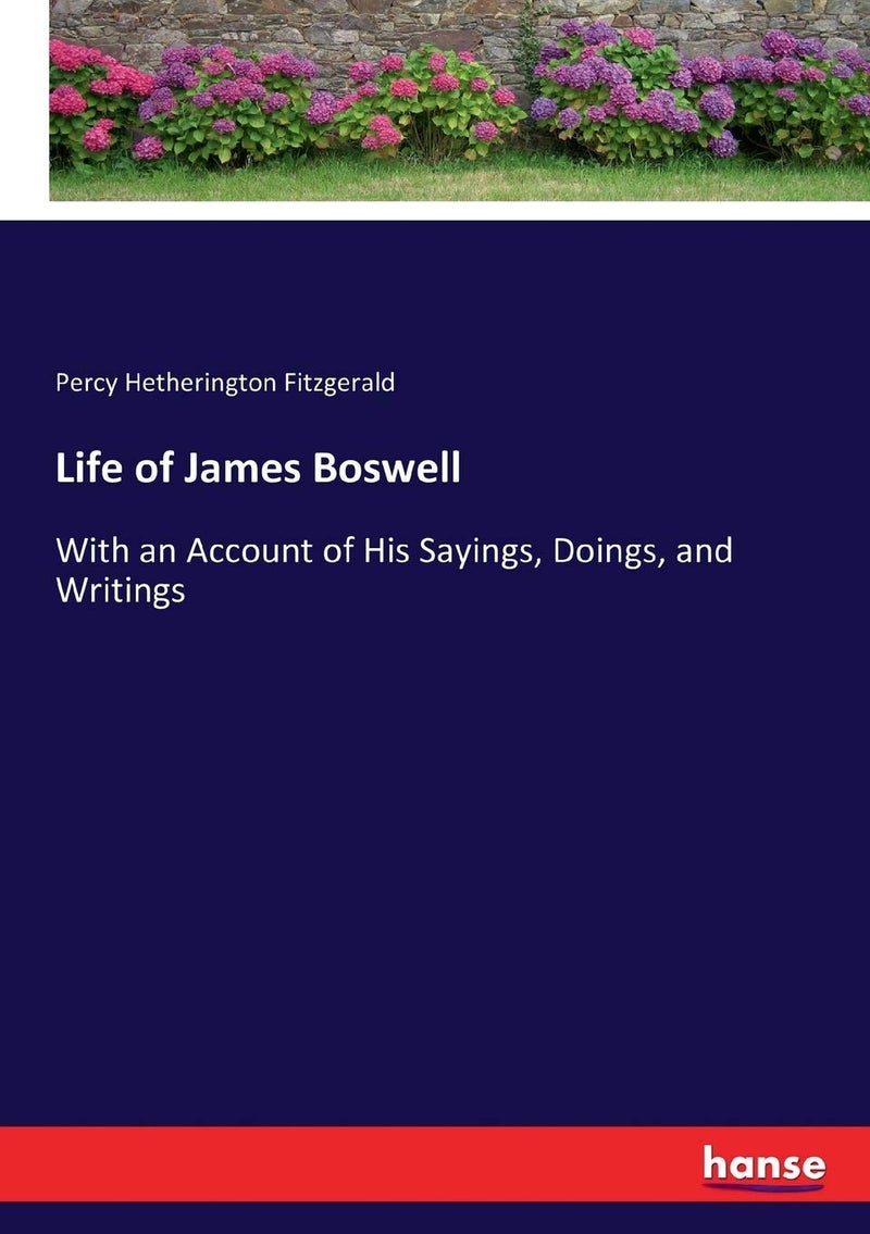 Life of James Boswell: With an Account of His Sayings, Doings, and Writings  - Image 1
