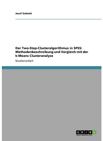 Der Two-Step-Clusteralgorithmus in SPSS: Methodenbeschreibung und Vergleich mit der k-Means Clusteranalyse - pzsku/ZB0DCB1027FBD142EDED3Z/45/1749122914/6fc1d26a-a7fb-49ed-bf61-dc4880c11b72