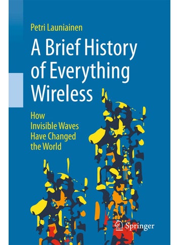 Springer A Brief History of Everything Wireless: How Invisible Waves Have Changed the World - pzsku/ZB0E104069F7D379F48BBZ/45/1749025452/0c3dbf03-918d-4186-aebb-7ea7dc7ff28d