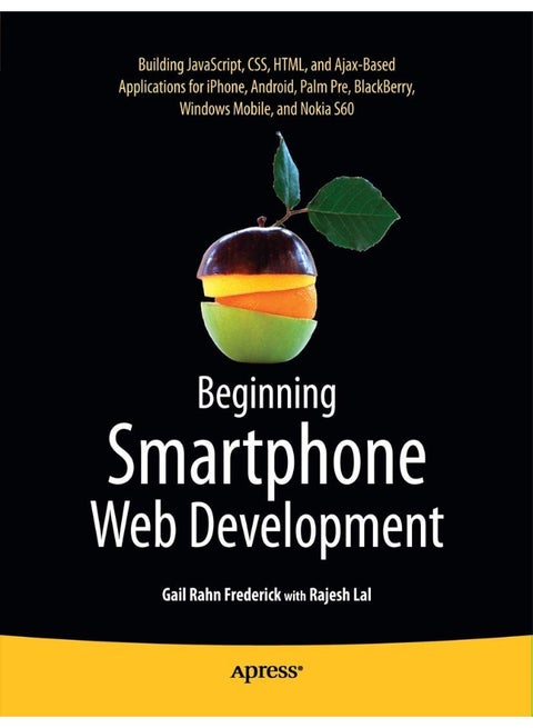 Apress Beginning Smartphone Web Development: Building JavaScript, CSS, HTML and Ajax-based Applications for iPhone, Android, Palm Pre, BlackBerry, Windows Mobile and Nokia S60