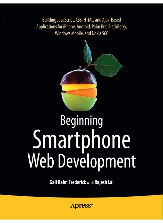 Apress Beginning Smartphone Web Development: Building JavaScript, CSS, HTML and Ajax-based Applications for iPhone, Android, Palm Pre, BlackBerry, Windows Mobile and Nokia S60 