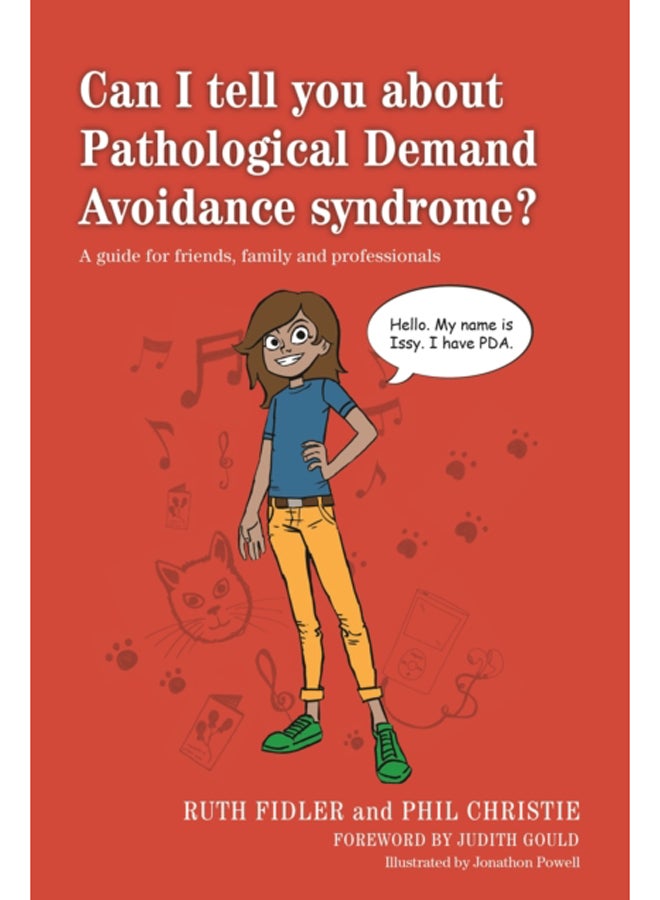 Can I tell you about Pathological Demand Avoidance syndrome? : A guide for friends, family and professionals 