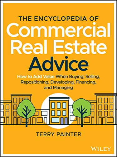 The Encyclopedia Of Commercial Real Estate Advice How To Add Value When Buying Selling Repositio  - Image 1