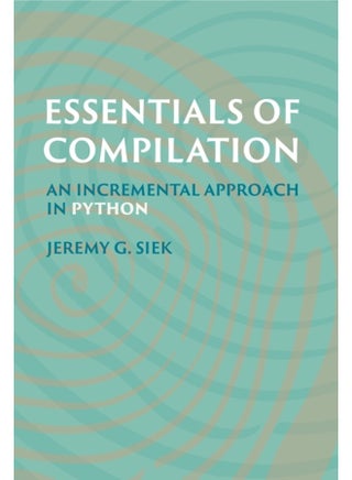 Essentials of Compilation An Incremental Approach in Python - Hardback - pzsku/ZB0EA668099DDB02A9F63Z/45/1760342623/2a7e385f-d700-4eb6-a6a8-a40cffe21742
