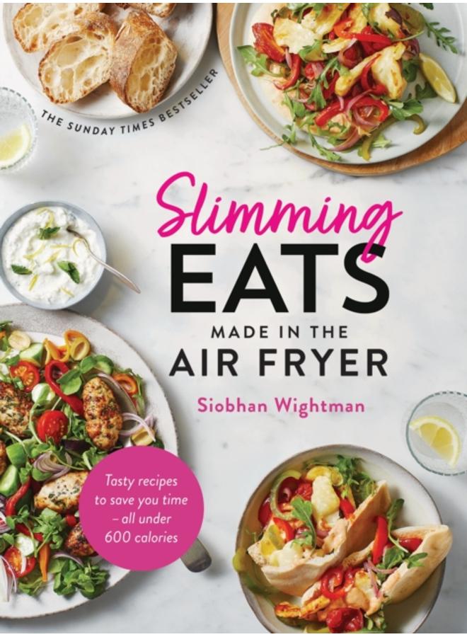 Slimming Eats Made in the Air Fryer : Tasty recipes to save you time - all under 600 calories 