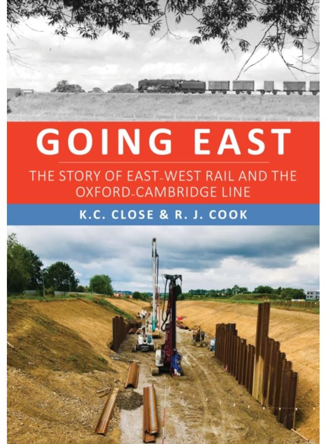Going East : The Story of East-West Rail and the Oxford-Cambridge Line 