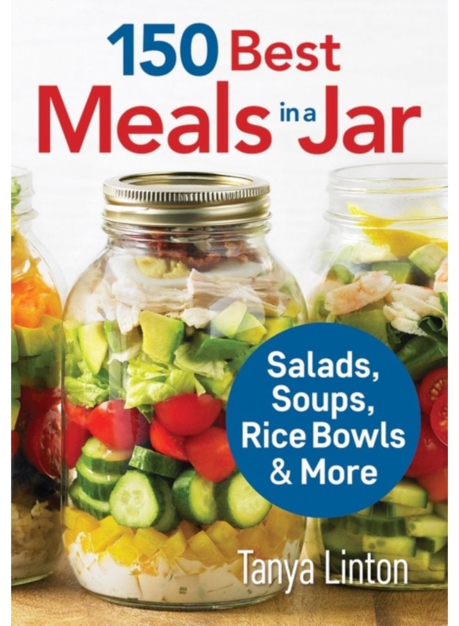 150 Best Meals in a Jar Salads Soups Rice Bowls and More - Paperback
