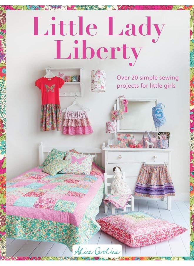 Little Lady Liberty: Over 20 Simple Sewing Projects for Little Girls  - Image 1