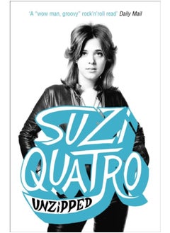 Unzipped : The original memoir by glam rock sensation Suzi Quatro, subject of feature documentary 'Suzi Q'