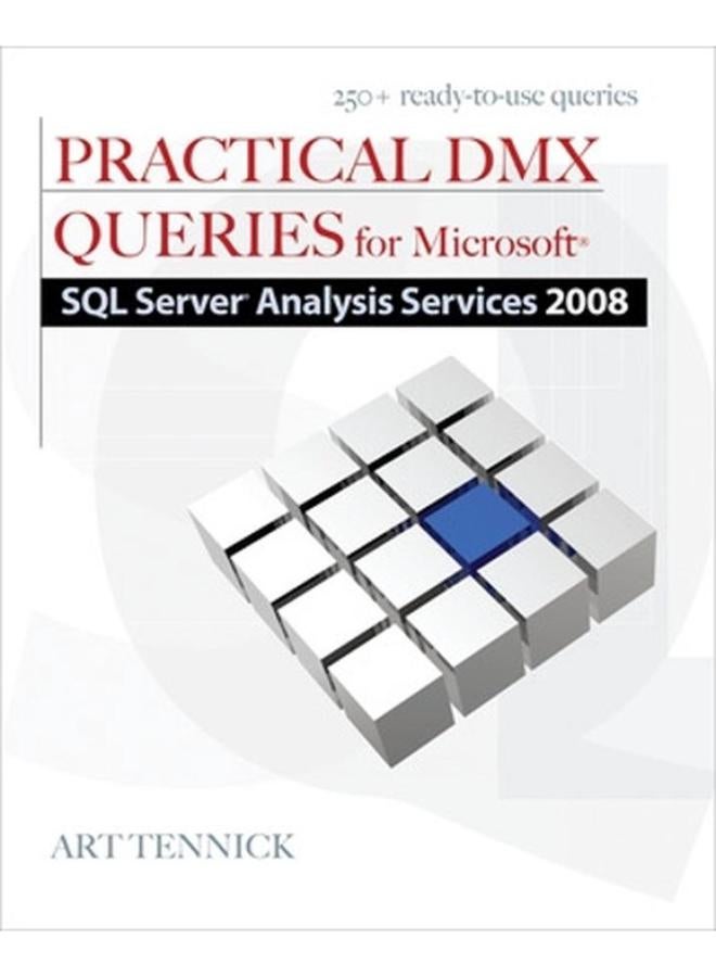 Practical DMX Queries for Microsoft SQL Server Analysis Services 2008