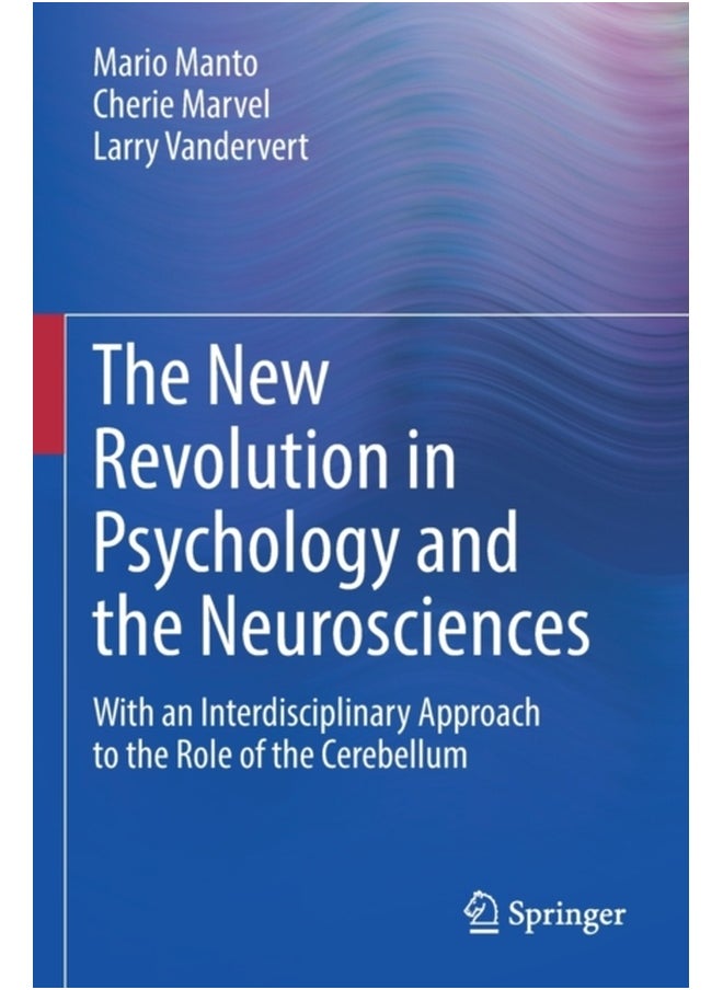 The New Revolution in Psychology and the Neurosciences : With an Interdisciplinary Approach to the Role of the Cerebellum 
