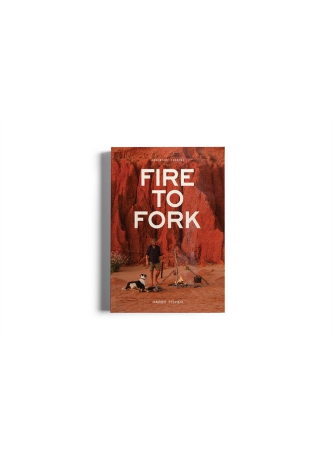 Fire To Fork Adventure Cooking - Paperback