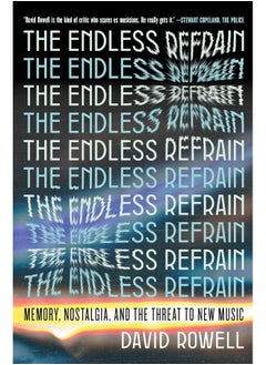 The Endless Refrain: Memory, Nostalgia, and the Threat to New Music 