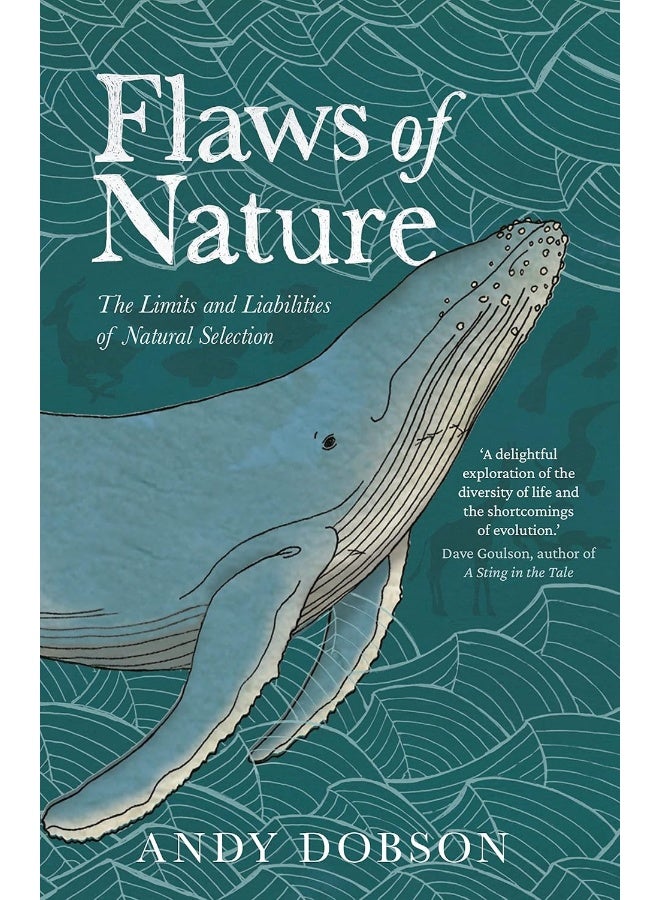 Flaws of Nature: The Limits and Liabilities of Natural Selection