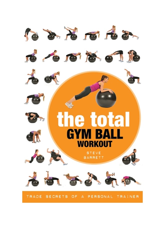 The Total Gym Ball Workout: Trade Secrets Of A Personal Trainer