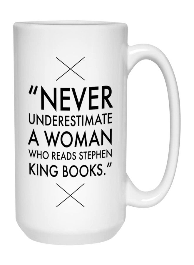 Bubble Hugs Readers Mug 15 oz, Never Underestimate A Women Who Reads Stephen King Book Unique Gift Idea for Horror Reader Book Lovers Bookworm, White - Image 1