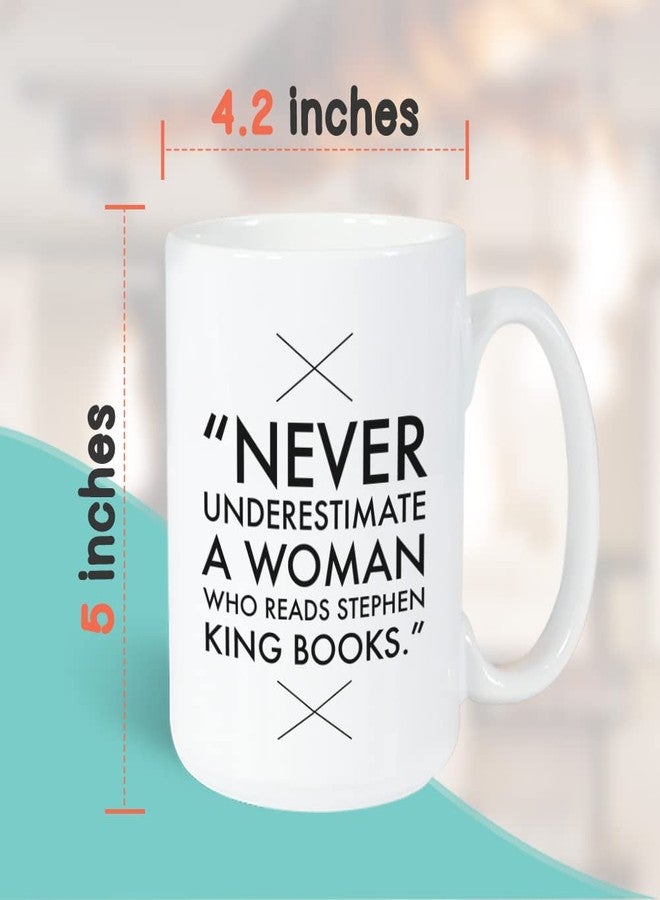 Bubble Hugs Readers Mug 15 oz, Never Underestimate A Women Who Reads Stephen King Book Unique Gift Idea for Horror Reader Book Lovers Bookworm, White - Image 4