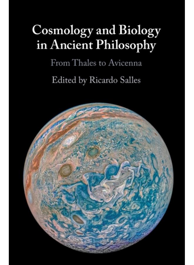 Cosmology and Biology in Ancient Philosophy : From Thales to Avicenna 