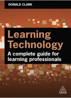 Learning Technology A Complete Guide For Learning Professionals by Clark, Donald Paperback