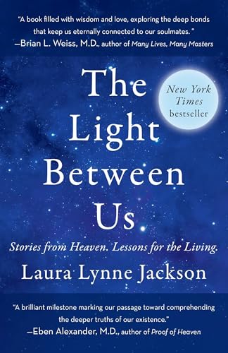 The Light Between Us Stories From Heaven Lessons For The Living 