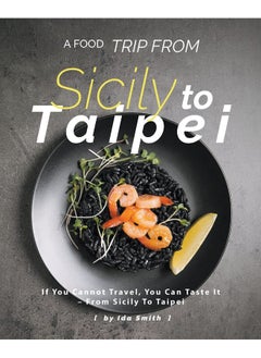 A Food Trip From Sicily To Taipei: If You Cannot Travel, You Can Taste It - From Sicily To Taipei