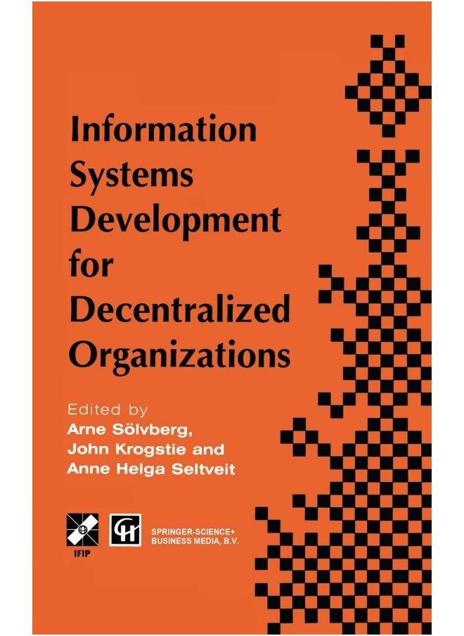 Information Systems Development for Decentralized Organizations: Proceedings of the IFIP working conference on information systems development for decentralized organizations, 1995 