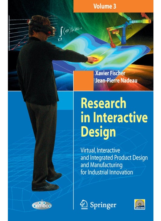 Research in Interactive Design, Volume 3: Virtual, Interactive and Integrated Product Design and Manufacturing for Industrial Innovation [With CDROM]