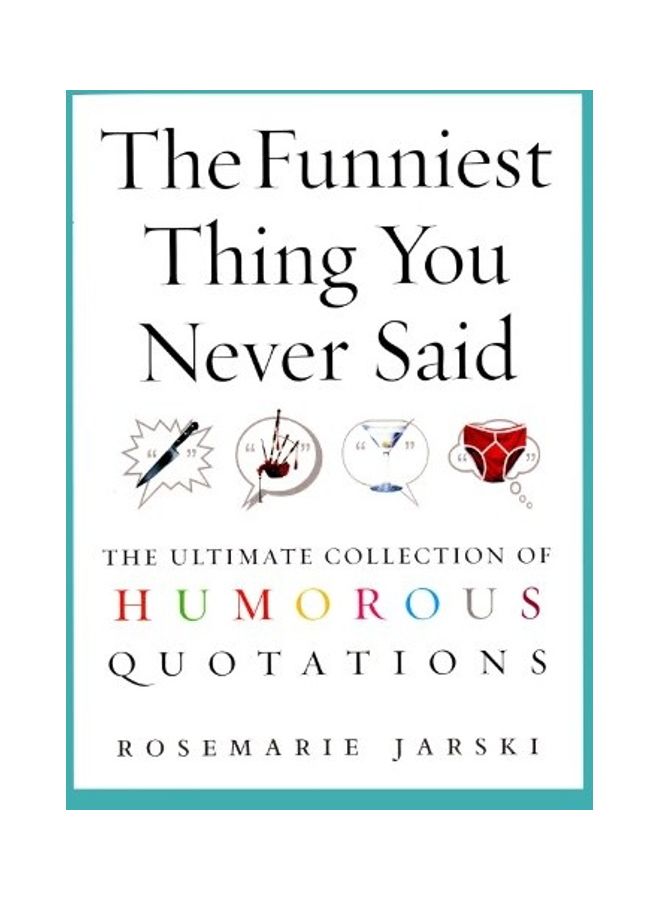 The Funniest Thing You Never Said