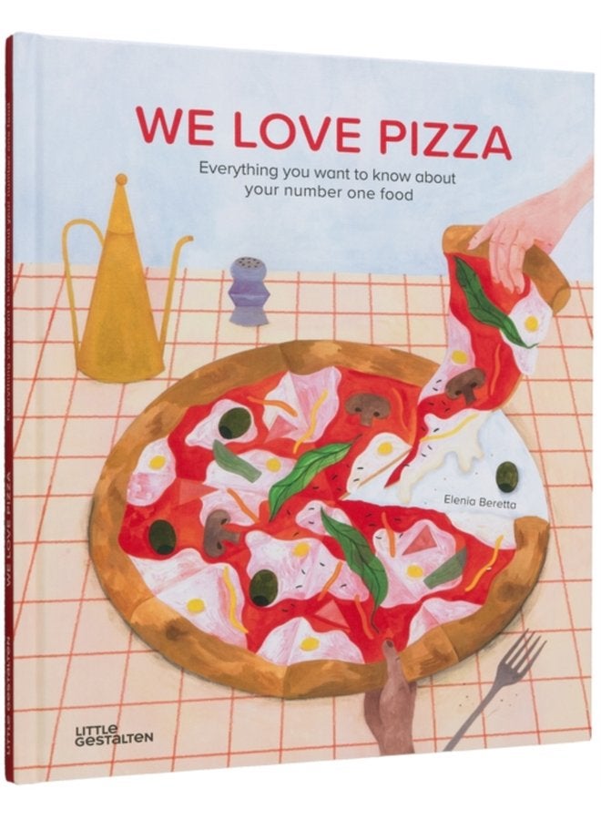We Love Pizza Everything You Want to Know about Your Number One Food - Hardback