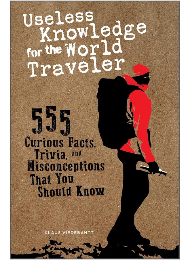 Useless Knowledge for the World Traveler: 555 Curious Facts, Trivia, and Misconceptions That You Should Know  - Image 3