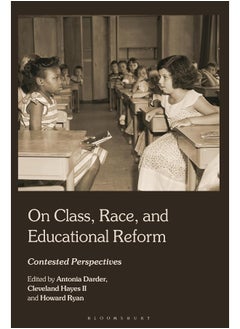On Class, Race, and Educational Reform: Contested Perspectives 