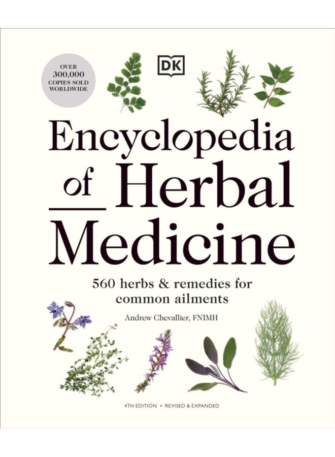 Encyclopedia of Herbal Medicine New Edition 560 Herbs and Remedies for Common Ailments - Hardback
