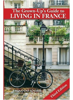 CREATESPACE The Grown-Up's Guide to Living in France: Third Edition 