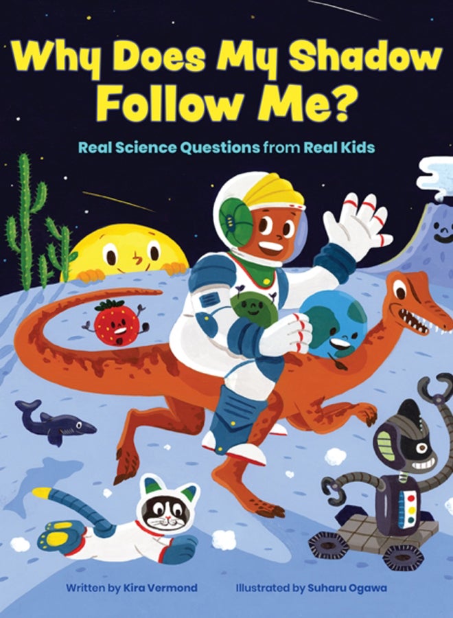 Why Does My Shadow Follow Me? : More Science Questions from Real Kids