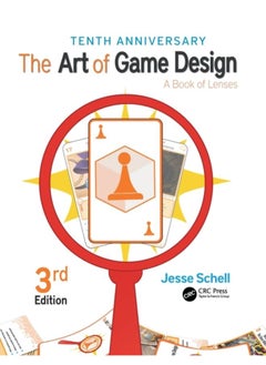 The Art of Game Design : A Book of Lenses, Third Edition
