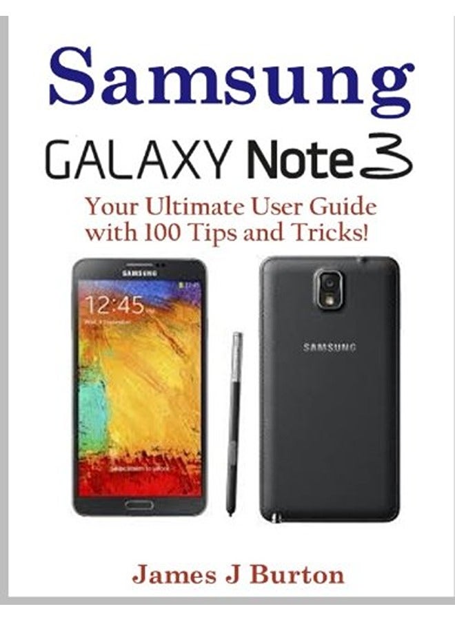 Samsung Note 3 Your Ultimate User Guide With 100 Tips And Tricks