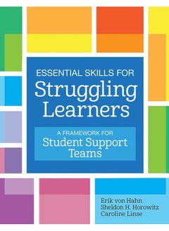 Essential Skills for Struggling Learners: A Framework for Student Support Teams 