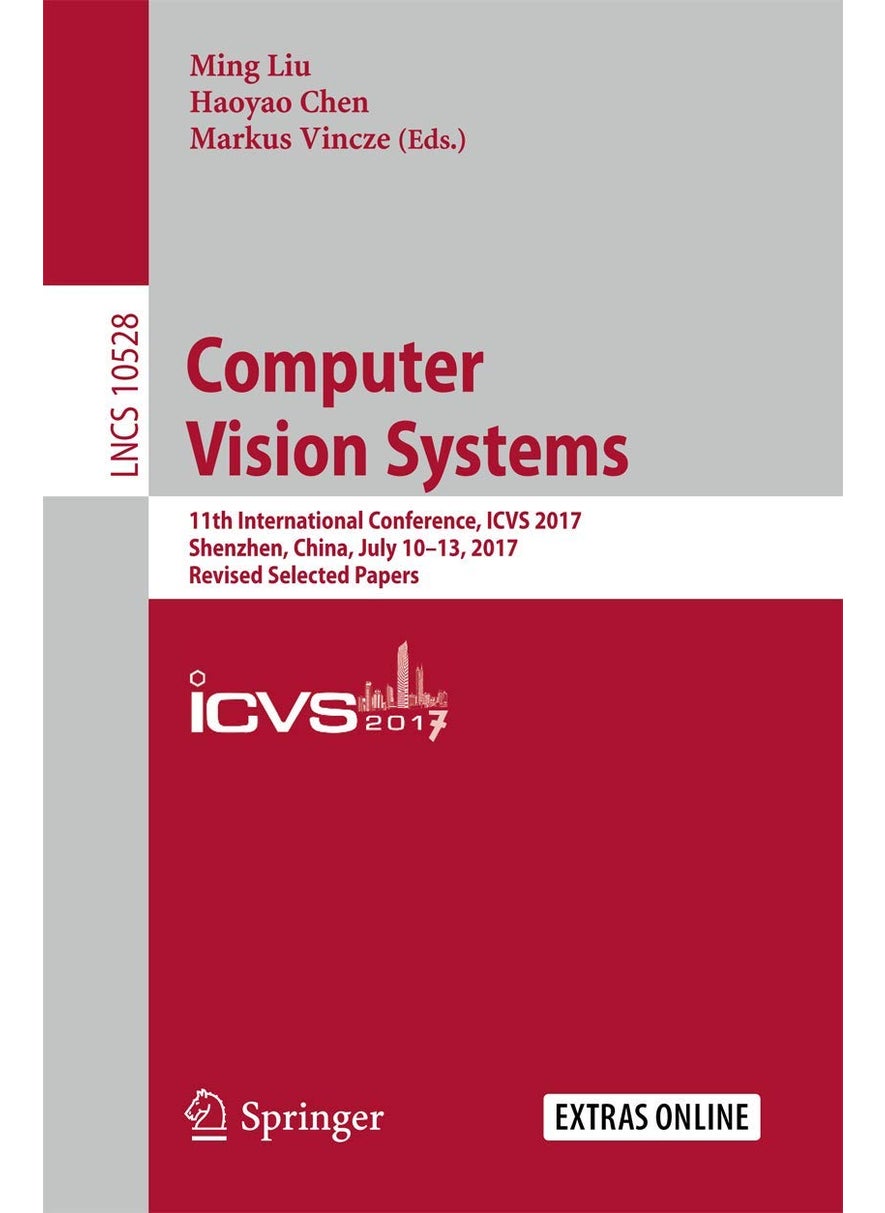 Computer Vision Systems: 11th International Conference, ICVS 2017, Shenzhen, China, July 10-13, 2017, Revised Selected Papers 