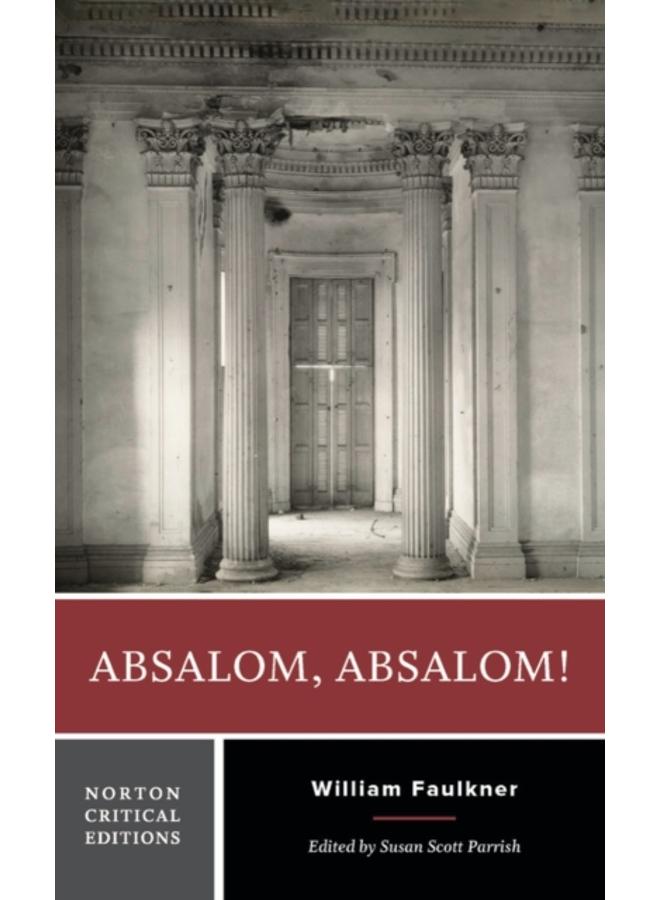 Absalom, Absalom! : A Norton Critical Edition : 0