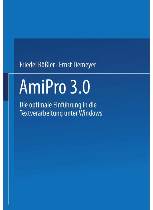 AmiPro 3.0: Die Optimale Einfuhrung in Die Textverarbeitung Unter Windows